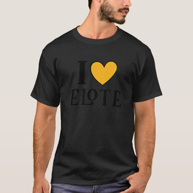 Camiseta Eu Amo Elote Comida Mexicana 9 (Frente)