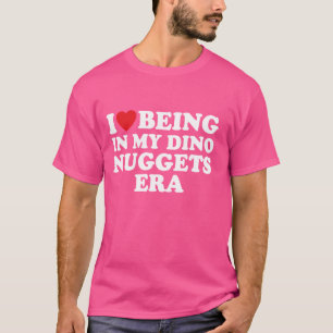 Camiseta Eu Amo Estar Na Minha Era De Nugget De Frango Dino