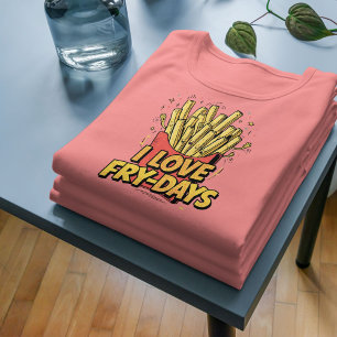 Camiseta Eu Amo Fry-Days - Fries Franceses Engraçados Comid