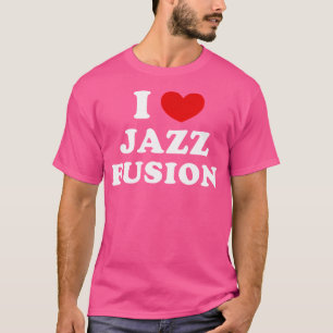 Camiseta Eu Amo Fusão de Jazz I Fusão de Jazz