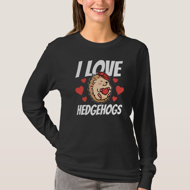 Camiseta Eu Amo Hedgehogs Dizendo Pet Animal Fofo (Frente)