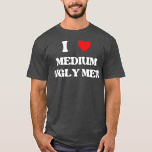 Camiseta eu amo homens médios e feios 1