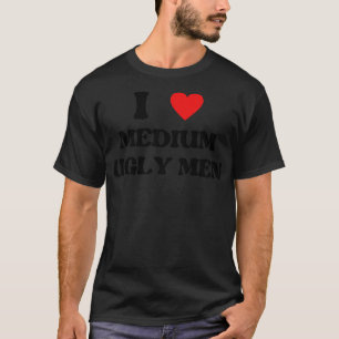 Camiseta eu amo homens médios feios