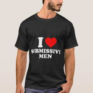 Camiseta Eu amo homens submissos Eu coração homens submisso