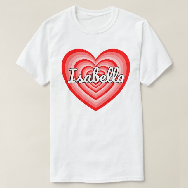 Camiseta Eu Amo Isabella Heart Isabella Nome Isabella Gift (Frente do Design)