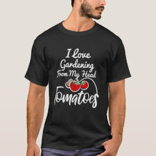Camiseta Eu Amo Jardinagem Da Minha Cabeça Tomates Jardine