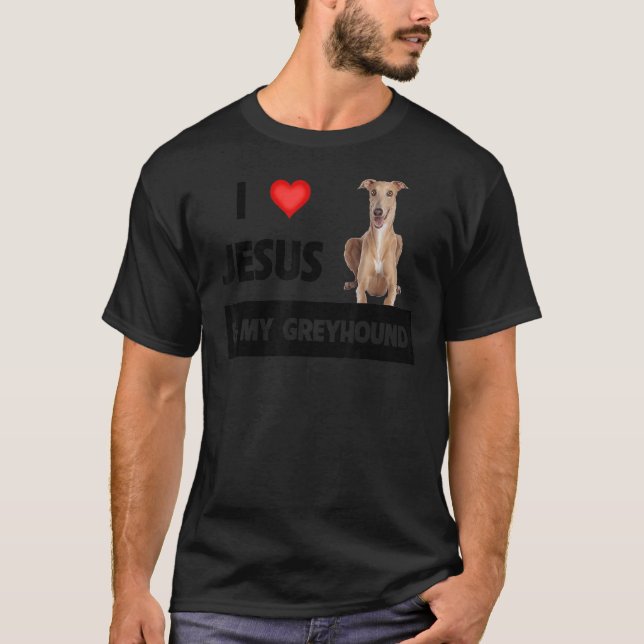 Camiseta Eu Amo Jesus E Meu Cachorro Greyhound Mãe Pai Pet (Frente)