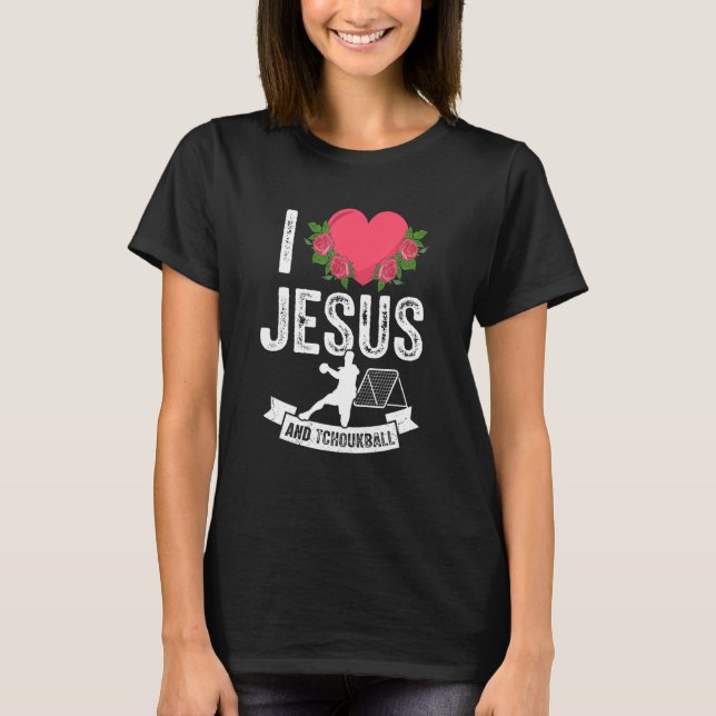 Camiseta Eu Amo Jesus E Tchoukball... Que Era Uma Roupa. (Frente)