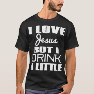 Camiseta Eu amo Jesus, mas bebo um pouco