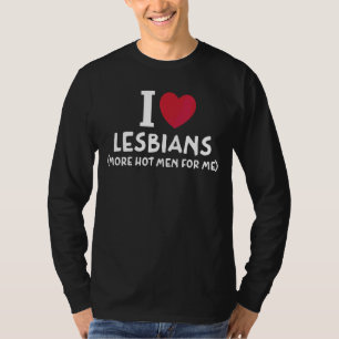 Camiseta Eu Amo Lésbicas Mais Homens Quentes Para Mim