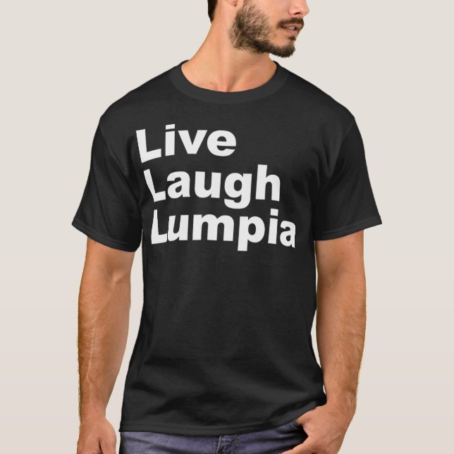 Camiseta Eu Amo Lumpia Live Laugh Lumpia Funny Filipino (Frente)