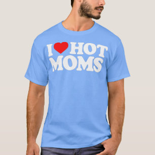 Camiseta Eu Amo Mães Quentes Coração Vermelho Engraçado Mãe