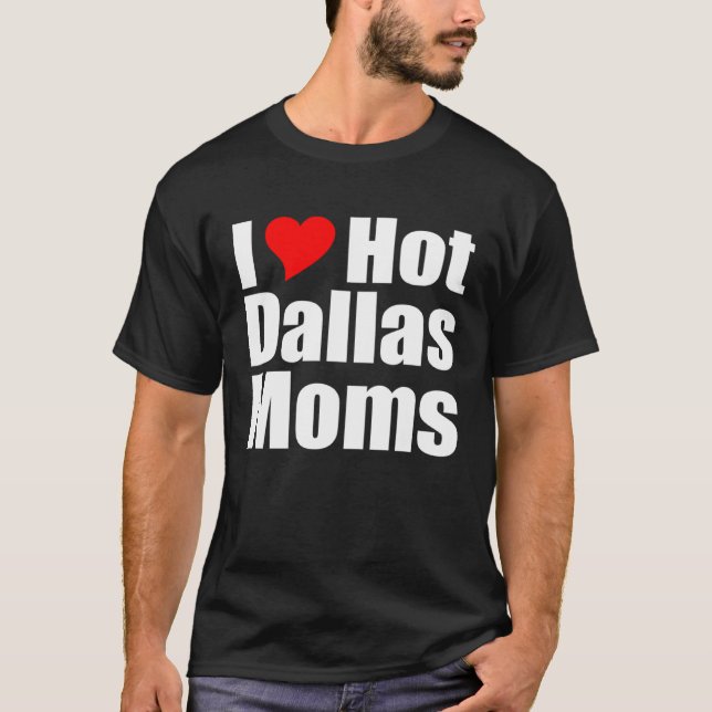Camiseta Eu Amo Mães Quentes Dallas (Frente)