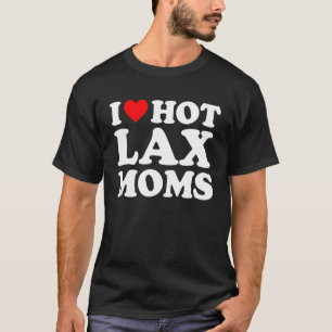 Camiseta Eu Amo Mães Quentes De Lax Eu Corto Mães Quentes D