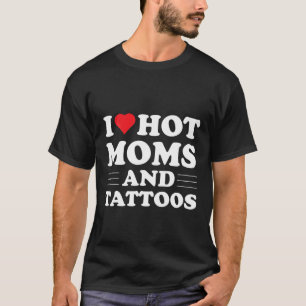 Camiseta Eu Amo Mães Quentes E Tatuagens Coração Vermelho T