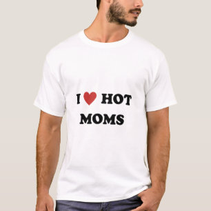 Camiseta Eu Amo Mães Quentes T-