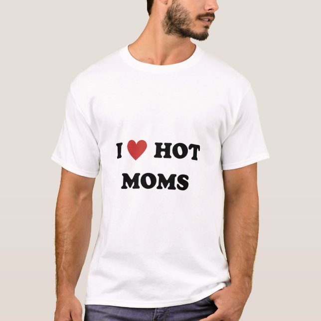 Camiseta Eu Amo Mães Quentes T- (Frente)