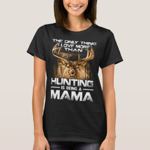 Camiseta Eu amo mais do que caçar é MAMA
