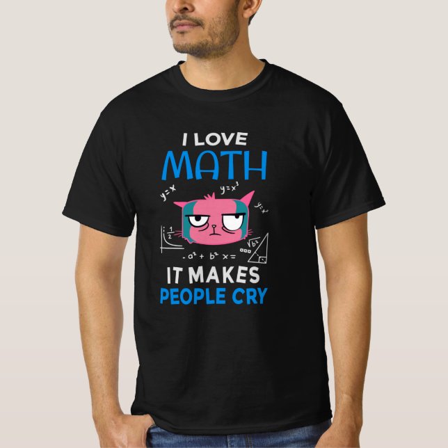 Camiseta Eu Amo Matemática Faz as Pessoas Chorarem (Frente)