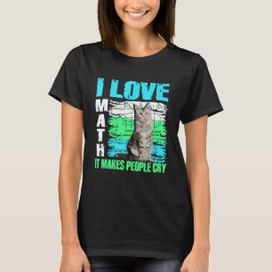 Camiseta Eu Amo Matemática Faz as Pessoas Chorarem Gato de