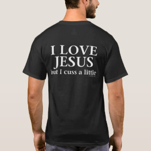 Camiseta Eu amo-me Jesus [mas cuss um pouco] (traseiro)