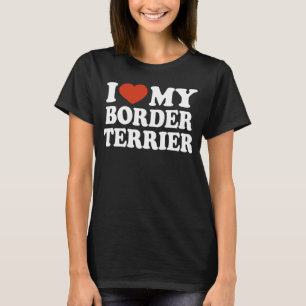 Camiseta Eu Amo Meu Bordo Terrier Border Terrier Dog