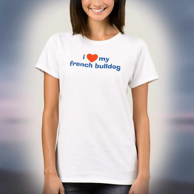 Camiseta Eu Amo Meu Bulldog Francês (Criador carregado)
