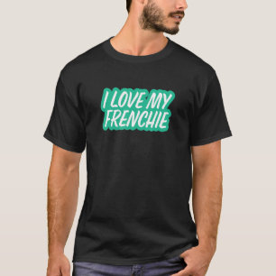 Camiseta Eu Amo Meu Bulldog Francês Francês
