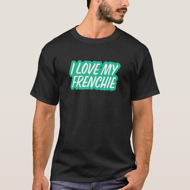 Camiseta Eu Amo Meu Bulldog Francês Francês (Frente)