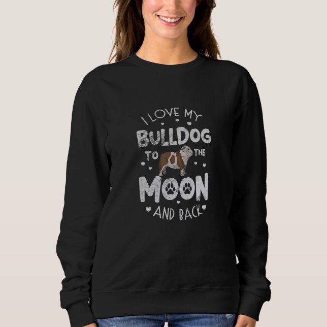 Camiseta Eu Amo Meu Bulldog Para A Lua E O Proprietário Do  (Frente)