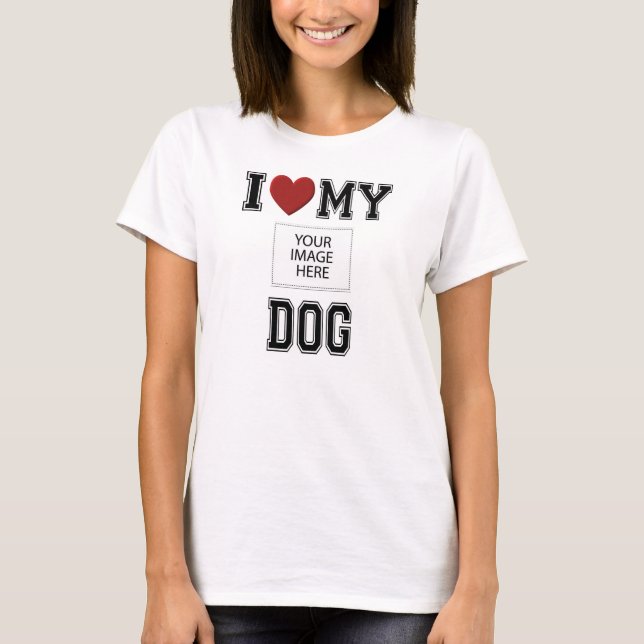 CAMISETA EU AMO MEU CÃO - ADICIONE SUA PRÓPRIA FOTO! (Frente)