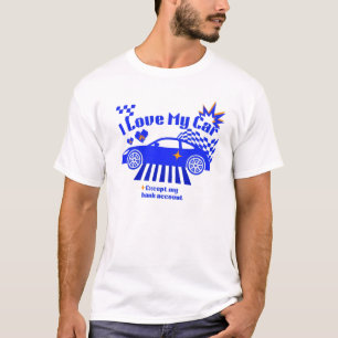 Camiseta Eu Amo Meu Carro Exceto Minha Conta Bancária Frase