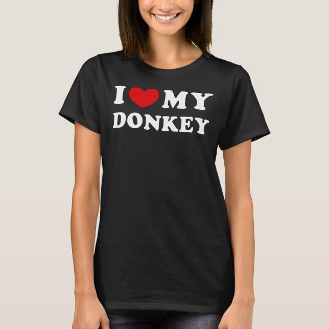 Camiseta Eu Amo Meu Donkey, Eu Corto Meu Donkey (Frente)