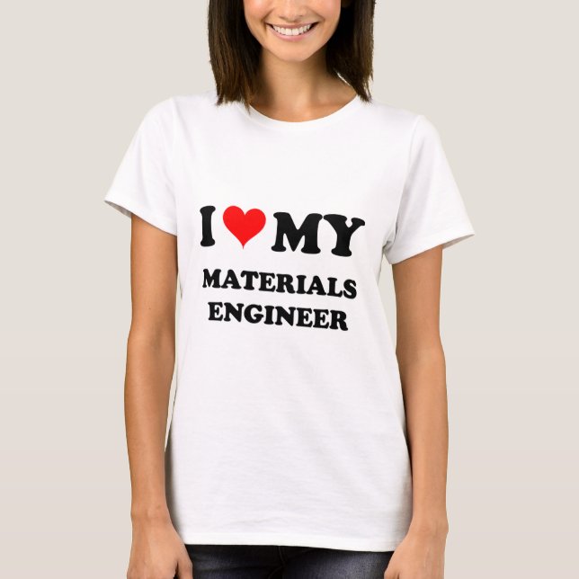 Camiseta Eu amo meu engenheiro dos materiais (Frente)