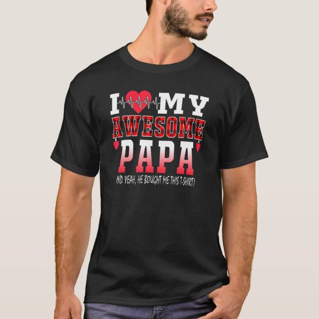 Camiseta Eu Amo Meu Fantástico Papá E Sim Ele Comprou Isso (Frente)