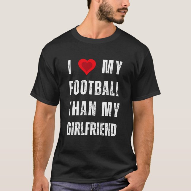 Camiseta Eu amo meu futebol do que meu namorada (Frente)