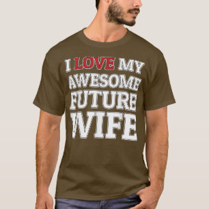 Camiseta Eu amo meu futuro maravilhoso esposa noiva ou noiv
