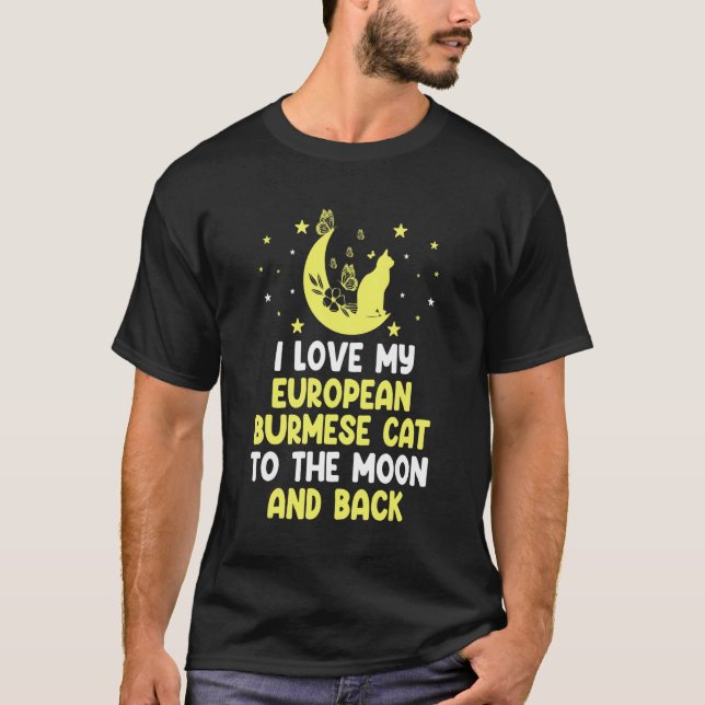 Camiseta Eu Amo Meu Gato Europeu Burmês até o Gato da Lua (Frente)