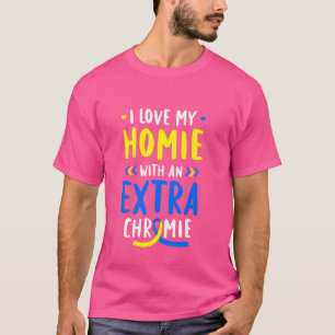 Camiseta Eu amo meu Homie com Chromie Extra SYndrome A