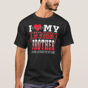 Camiseta Eu Amo Meu Irmão Incrível E Sim Ele Me Comprou Aqu