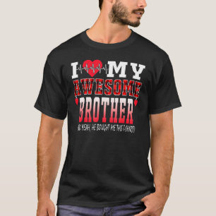 Camiseta Eu Amo Meu Irmão Incrível E Sim Ele Me Comprou Aqu