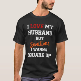 Camiseta Eu Amo Meu Marido Mas Às Vezes Eu Quero Esquadrar-