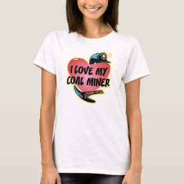 CAMISETA EU AMO MEU MINERADOR DE CARVÃO