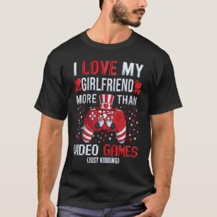 Camiseta Eu Amo Meu Namorada Mais Do Que Videos games Brinc