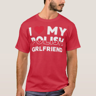 Camiseta Eu Amo Meu Namorada Polonês Namorada Polonês Prem