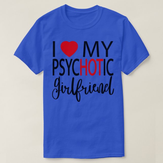 Camiseta Eu Amo Meu Namorada Psicótico 4 (Frente do Design)