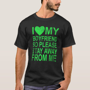 Camiseta Eu Amo Meu Namorado, Então Por Favor Fique Longe D