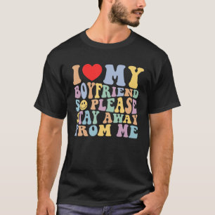 Camiseta Eu Amo Meu Namorado, Então Por Favor Fique Longe D