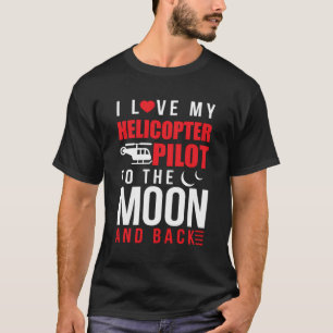 Camiseta Eu Amo Meu Piloto De Helicóptero Para Luar De Volt