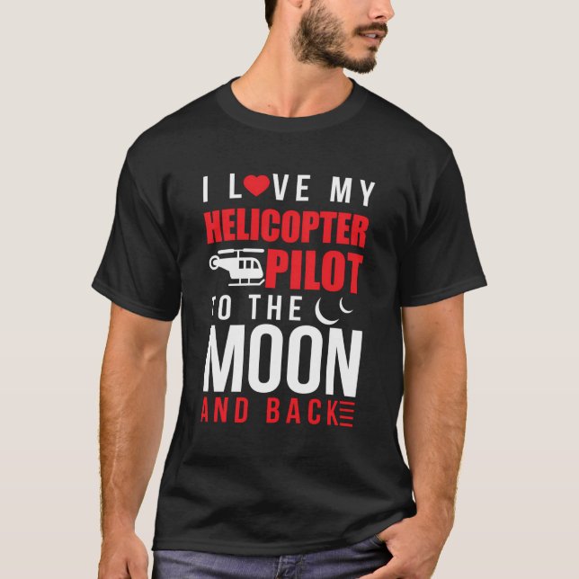 Camiseta Eu Amo Meu Piloto De Helicóptero Para Luar De Volt (Frente)